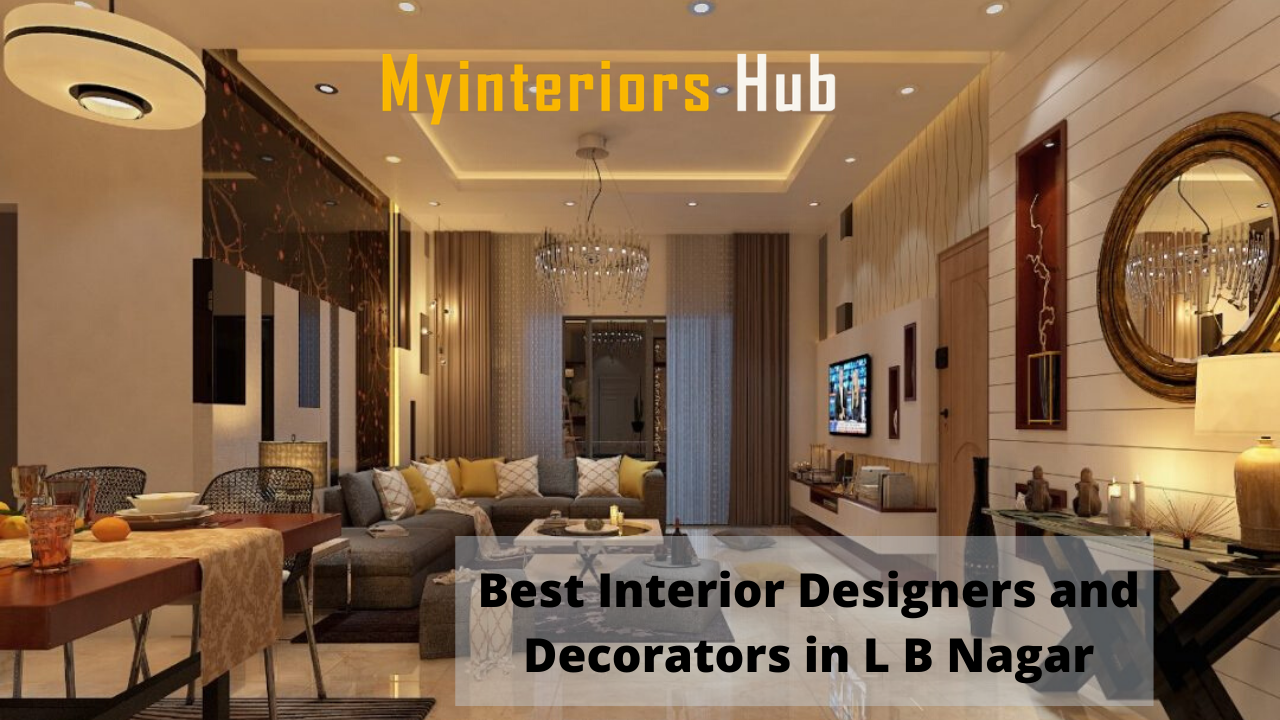 Best Interior Designers and Decorators In LB Nagar